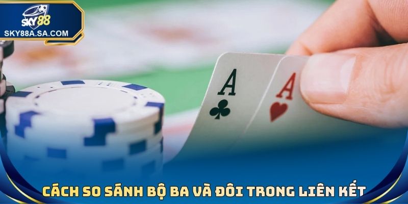 Cách so sánh về bộ ba và đôi trong liên kết
