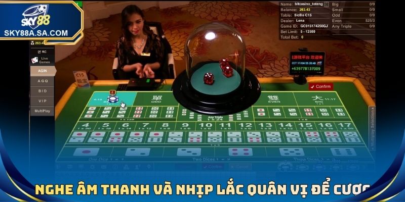 Nghe âm thanh và nhịp lắc quân vị để cược