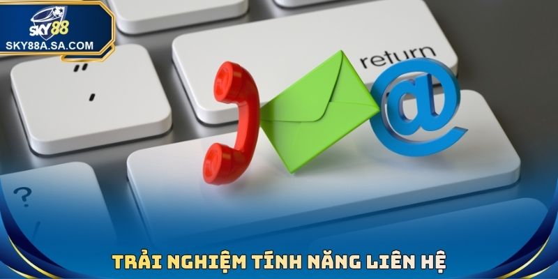 Trải nghiệm tính năng liên hệ hỗ trợ & FAQ